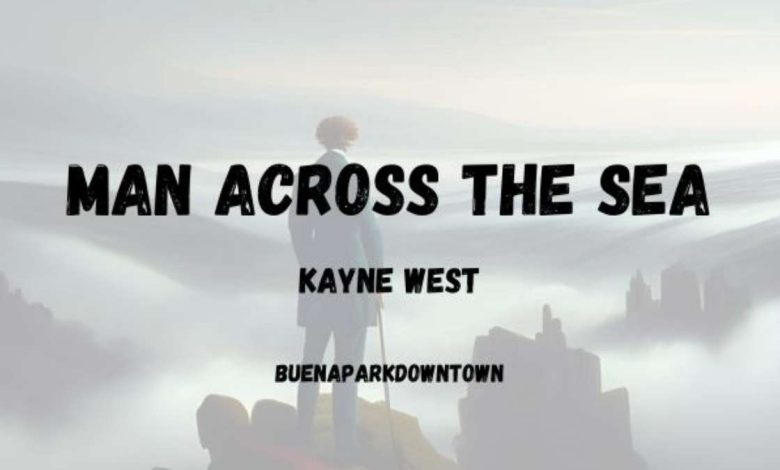 Man Across the Sea Kanye